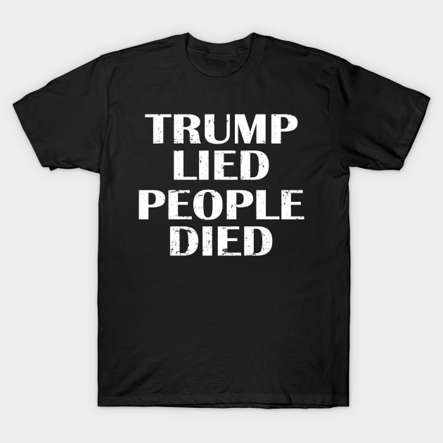 Trump Lied People Died USA T-Shirt by Netcam